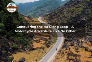 Conquering The Ha Giang Loop – A Motorcycle Adventure Like No Other