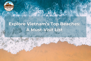 Explore Vietnam’s Top Beaches: A Must-Visit List