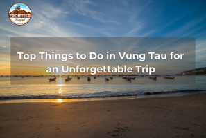 Top Things To Do In Vung Tau For An Unforgettable Trip