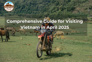 Comprehensive Guide For Visiting Vietnam In April 2025