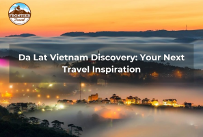 Da Lat Vietnam Discovery: Your Next Travel Inspiration