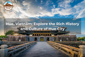 Hue, Vietnam: Explore The Rich History And Culture Of Hue City