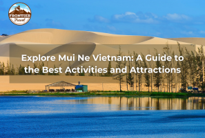 Explore Mui Ne Vietnam: A Guide To The Best Activities And Attractions