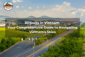 Airports In Vietnam: Your Comprehensive Guide To Navigating Vietnam's Skies