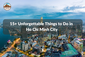 15+ Unforgettable Things To Do In Ho Chi Minh City