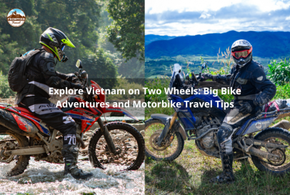 Explore Vietnam On Two Wheels: Big Bike Adventures And Motorbike Travel Tips