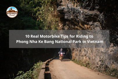 10 Real Motorbike Tips For Riding To Phong Nha Ke Bang National Park In Vietnam