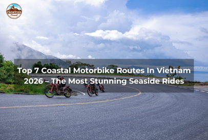 Top 7 Coastal Motorbike Routes In Vietnam 2026 – The Most Stunning Seaside Rides