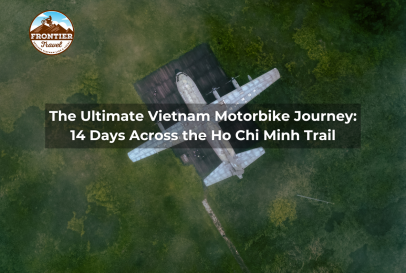 The Ultimate Vietnam Motorbike Journey: 14 Days Across The Ho Chi Minh Trail