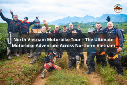 North Vietnam Motorbike Tour – The Ultimate Motorbike Adventure Across Northern Vietnam