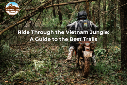 Ride Through The Vietnam Jungle: A Guide To The Best Trails