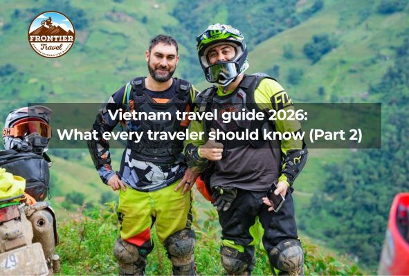 Vietnam Travel Guide 2026: What Every Traveler Should Know (part 2)