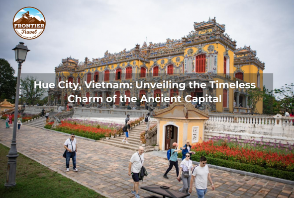 Hue City, Vietnam: Unveiling The Timeless Charm Of The Ancient Capital