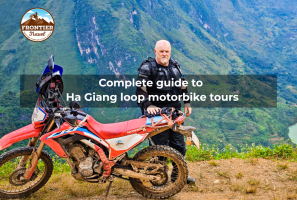 Complete Guide To Ha Giang Loop Motorbike Tours