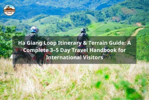 Ha Giang Loop Itinerary & Terrain Guide: A Complete 3–5 Day Travel Handbook For International Visitors