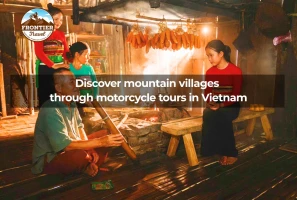 Discover Mountain Villages Through Motorcycle Tours In Vietnam