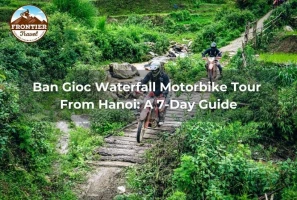 Ban Gioc Waterfall Motorbike Tour From Hanoi: A 7-Day Guide