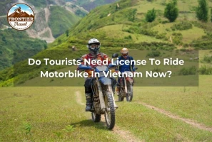Do Tourists Need License To Ride Motorbike In Vietnam Now?