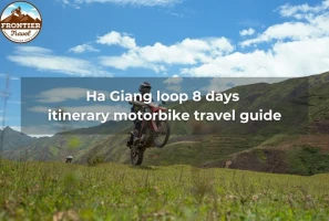 Ha Giang Loop 8 Days Itinerary Motorbike Travel Guide
