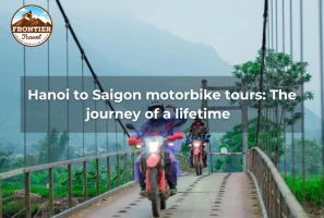 Hanoi To Saigon Motorbike Tours: The Journey Of A Lifetime  
