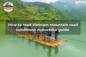 How To Read Vietnam Mountain Road Conditions Motorbike Guide 