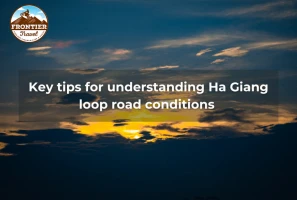 Key Tips For Understanding Ha Giang Loop Road Conditions 