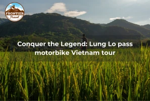 Conquer The Legend: Lung Lo Pass Motorbike Vietnam Tour