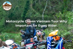 Motorcycle Gloves Vietnam Tour Why Important For Every Rider 