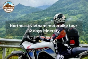 Northeast Vietnam Motorbike Tour 12 Days Itinerary