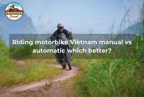 Riding Motorbike Vietnam Manual Vs Automatic Which Better?