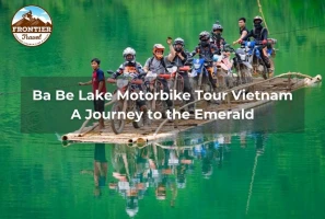 Ba Be Lake Motorbike Tour Vietnam: A Journey To The Emerald