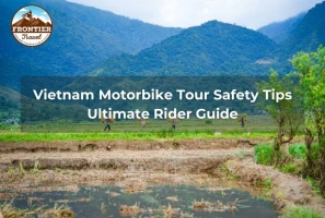 Vietnam Motorbike Tour Safety Tips: Ultimate Rider Guide