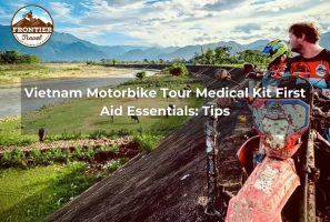 Vietnam Motorbike Tour Medical Kit First Aid Essentials: Tips