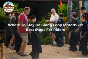 Where To Stay Ha Giang Loop Motorbike: Best Stops For Riders