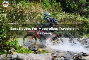Best Routes For Motorbikes Travelers In Ha Giang