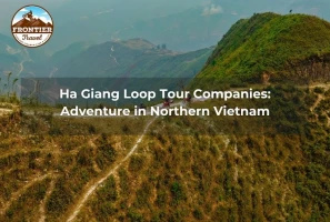 Ha Giang Loop Tour Companies: Adventure In Northern Vietnam