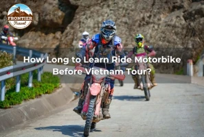 How Long To Learn Ride Motorbike Before Vietnam Tour?