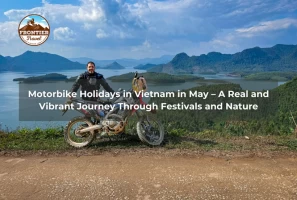 Motorbike Holidays In Vietnam In May – A Real And Vibrant Journey Through Festivals And Nature