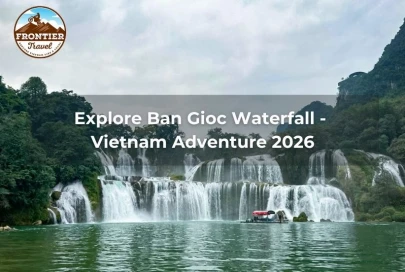 Explore Ban Gioc Waterfall - Vietnam Adventure 2026