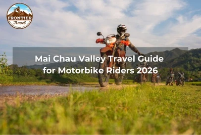 Mai Chau Valley Travel Guide For Motorbike Riders 2026 