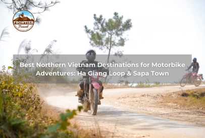 Best Northern Vietnam Destinations For Motorbike Adventures: Ha Giang Loop & Sapa Town