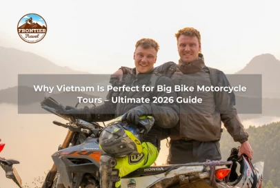 Why Vietnam Is Perfect For Big Bike Motorcycle Tours – Ultimate 2026 Guide