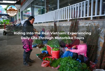 Riding Into The Real Vietnam: Experiencing Daily Life Through Motorbike Tour
