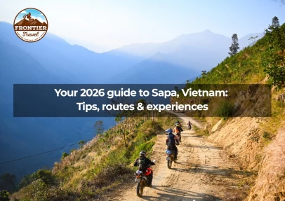 Your 2026 Guide To Sapa, Vietnam:  Tips, Routes & Experiences