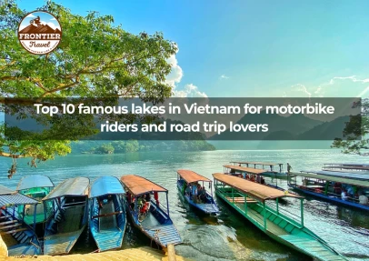 Top 10 Famous Lakes In Vietnam For Motorbike Riders And Road Trip Lovers