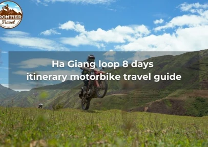 Ha Giang Loop 8 Days Itinerary Motorbike Travel Guide