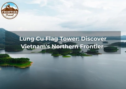Lung Cu Flag Tower: Discover Vietnam's Northern Frontier 
