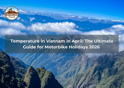 Temperature In Vietnam In April: The Ultimate Guide For Motorbike Holidays 2026 