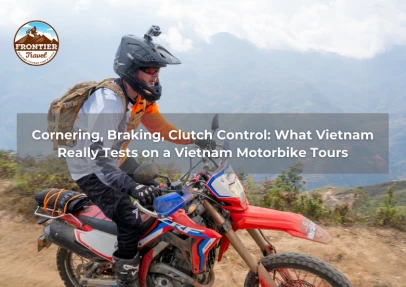Cornering, Braking, Clutch Control: What Vietnam Really Tests On A Vietnam Motorbike Tours