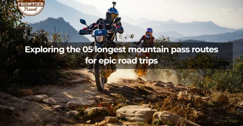 Exploring The 05 Longest Mountain Pass Routes For Epic Road Trips ...